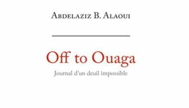 &ldquo;Off to Ouag&rdquo;, le premier livre du père de Leïla Alaoui